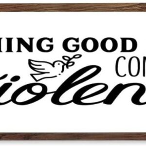 COCOKEN Inspirational Quotes Sign Wood Framed Nothing Good Ever Comes of Violence Wooden Plaque with Frame 6" x 20" Rustic Printed Hanging Wall Art Decor for Home Living Room Bedroom