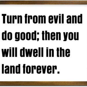 Framed Wood Sign Plaque Turn from Evil and Do Good Then You Will Dwell in The Land Forever Wooden Wall Art Positive Inspirational Quote Wood Framed Sign Family Rustic Home Decorations 16x20in