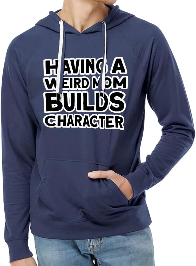 Having a Weird Mom Builds Character Lightweight Hoodie - Cool Hooded Sweatshirt - Funny Hoodie