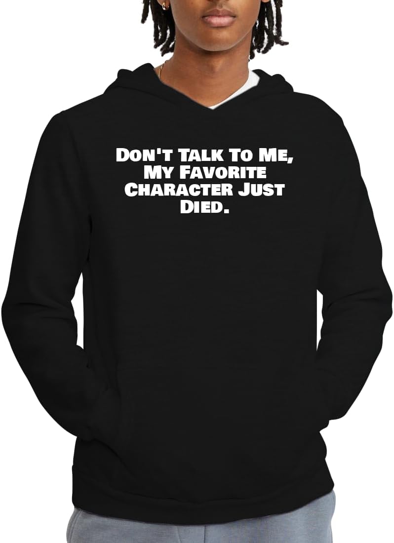 Tracy Gifts Don't Talk To Me, My Favorite Character Just Died. - Soft Men's Pullover Hoodie Sweatshirt CP05 Black